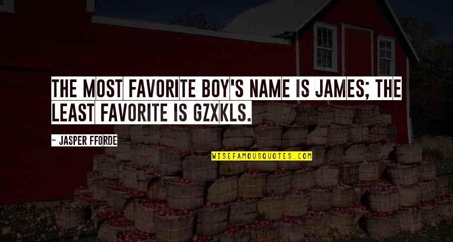 My Favorite Boy Quotes By Jasper Fforde: The most favorite boy's name is James; the