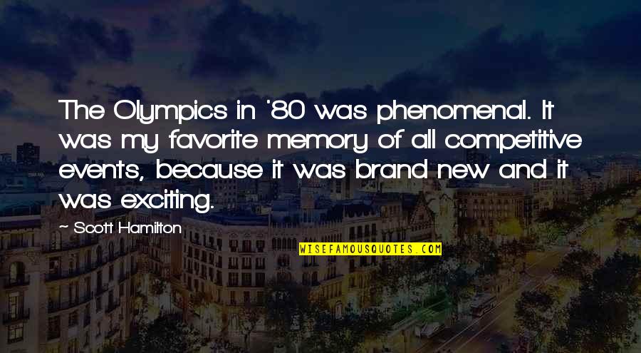 My Favorite Memory Quotes By Scott Hamilton: The Olympics in '80 was phenomenal. It was