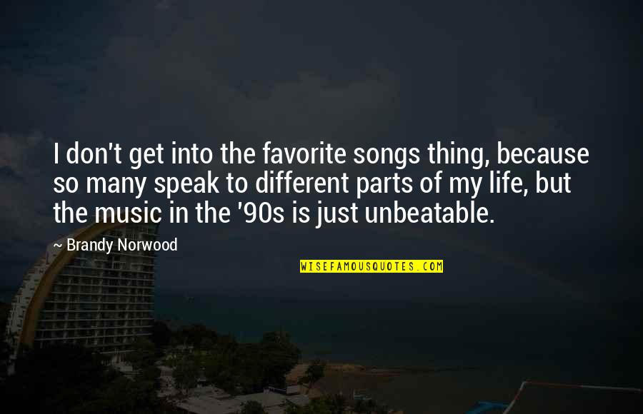 My Favorite Music Quotes By Brandy Norwood: I don't get into the favorite songs thing,