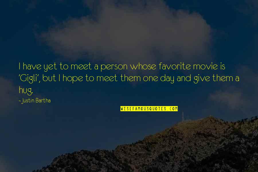 My Favorite Person Quotes By Justin Bartha: I have yet to meet a person whose