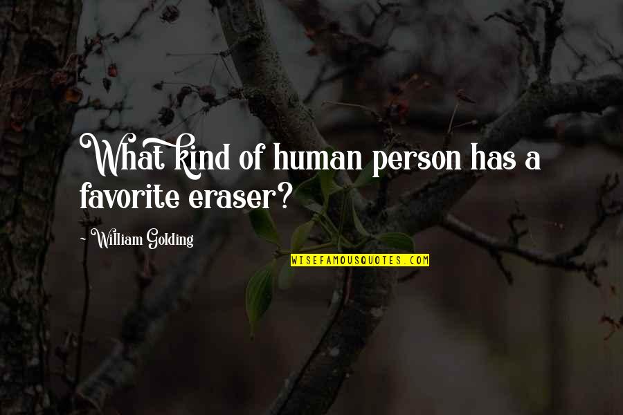 My Favorite Person Quotes By William Golding: What kind of human person has a favorite
