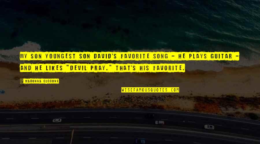 My Favorite Song Quotes By Madonna Ciccone: My son youngest son David's favorite song - My Favorite Song Quotes By Madonna Ciccone: My son youngest son David's favorite song -