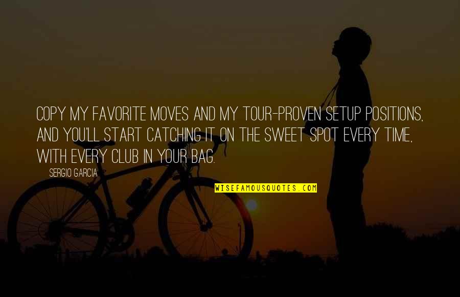 My Favorite Spot Quotes By Sergio Garcia: Copy my favorite moves and my Tour-proven setup My Favorite Spot Quotes By Sergio Garcia: Copy my favorite moves and my Tour-proven setup
