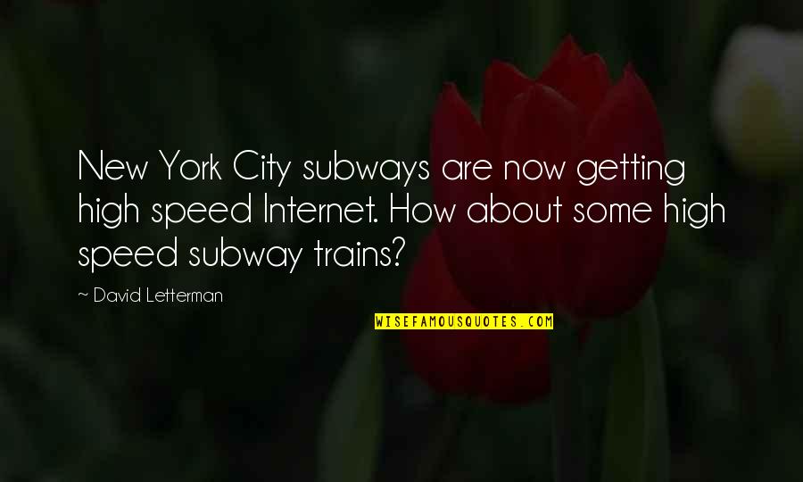 My Favorite Teacher Quotes By David Letterman: New York City subways are now getting high