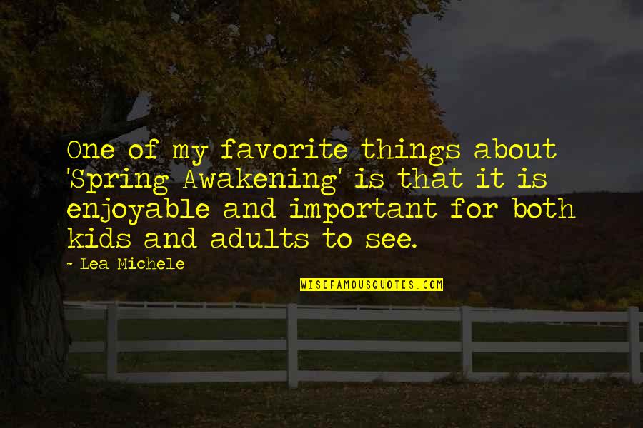 My Favorite Things Quotes By Lea Michele: One of my favorite things about 'Spring Awakening'