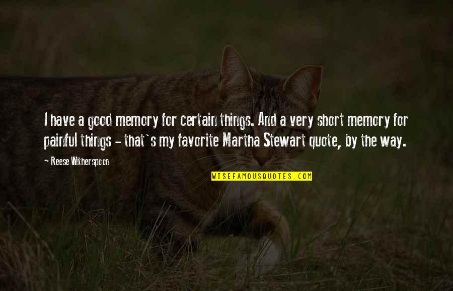 My Favorite Things Quotes By Reese Witherspoon: I have a good memory for certain things.