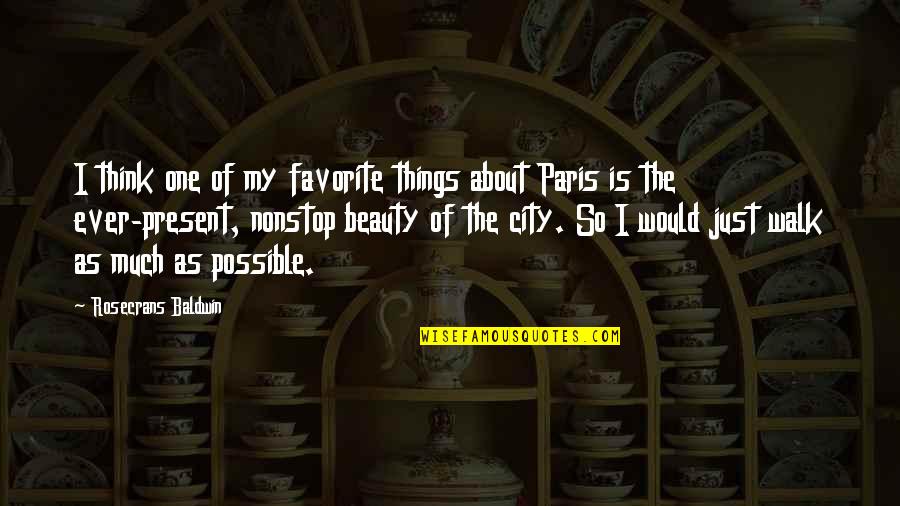 My Favorite Things Quotes By Rosecrans Baldwin: I think one of my favorite things about