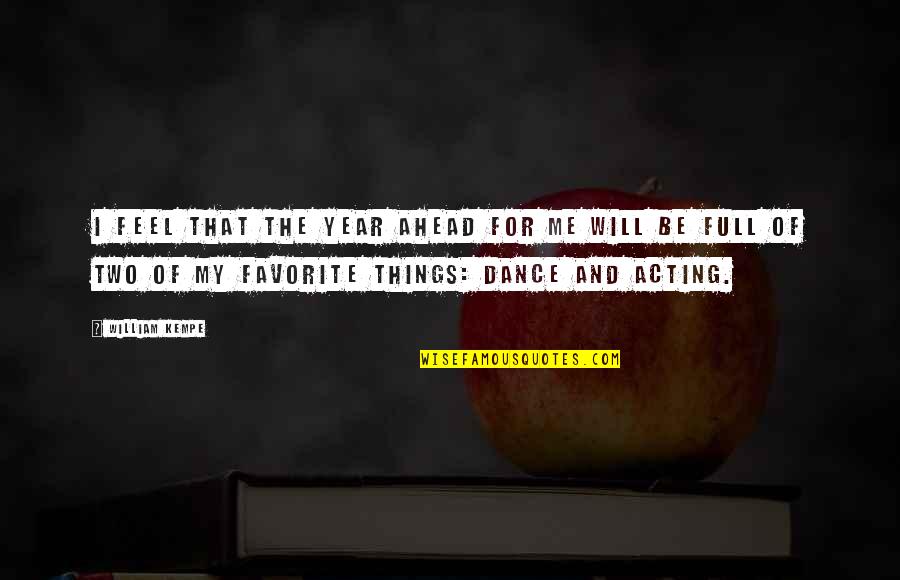 My Favorite Things Quotes By William Kempe: I feel that the year ahead for me