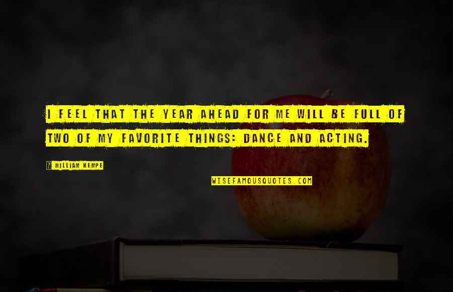 My Favorite Year Quotes By William Kempe: I feel that the year ahead for me My Favorite Year Quotes By William Kempe: I feel that the year ahead for me