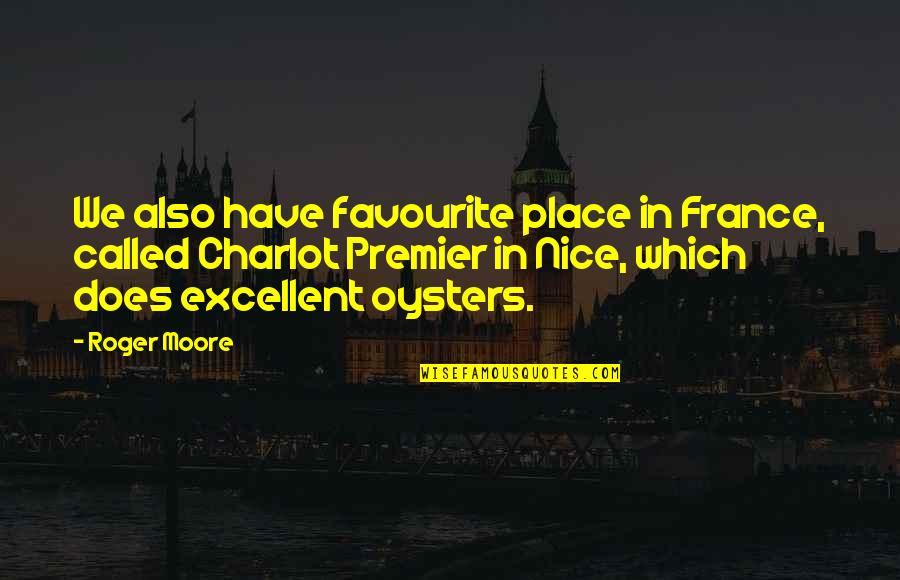 My Favourite Place Quotes By Roger Moore: We also have favourite place in France, called