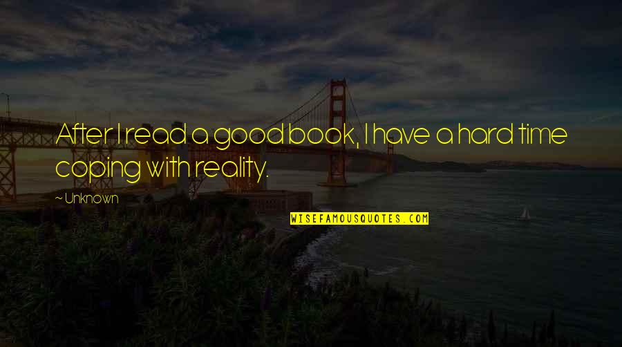 My Favourite Things Quotes By Unknown: After I read a good book, I have