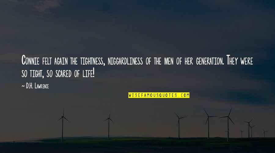 My Feelings For Her Quotes By D.H. Lawrence: Connie felt again the tightness, niggardliness of the