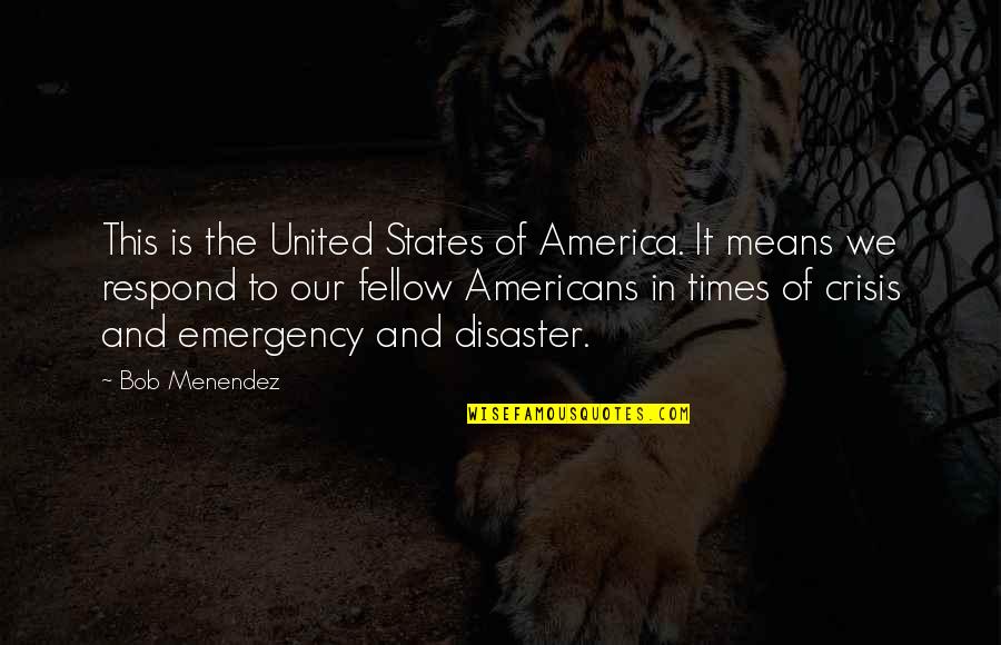 My Fellow Americans Quotes By Bob Menendez: This is the United States of America. It