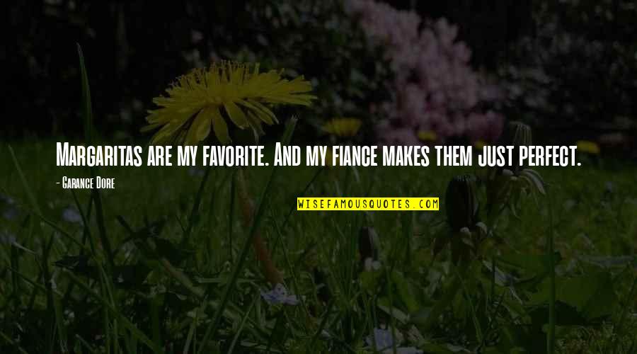 My Fiance Quotes By Garance Dore: Margaritas are my favorite. And my fiance makes
