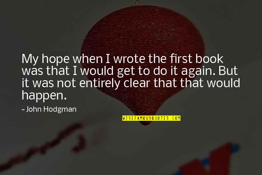 My First Book Quotes By John Hodgman: My hope when I wrote the first book