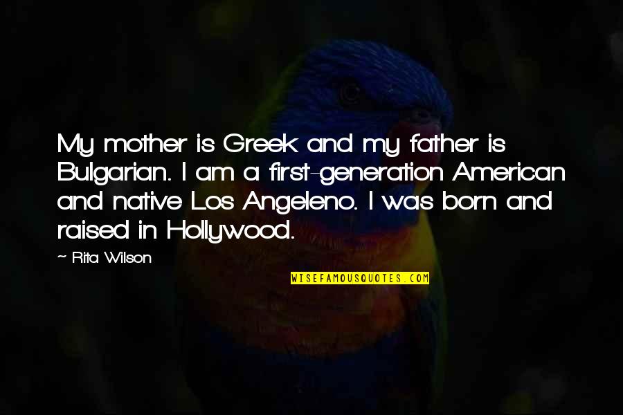 My First Born Quotes By Rita Wilson: My mother is Greek and my father is