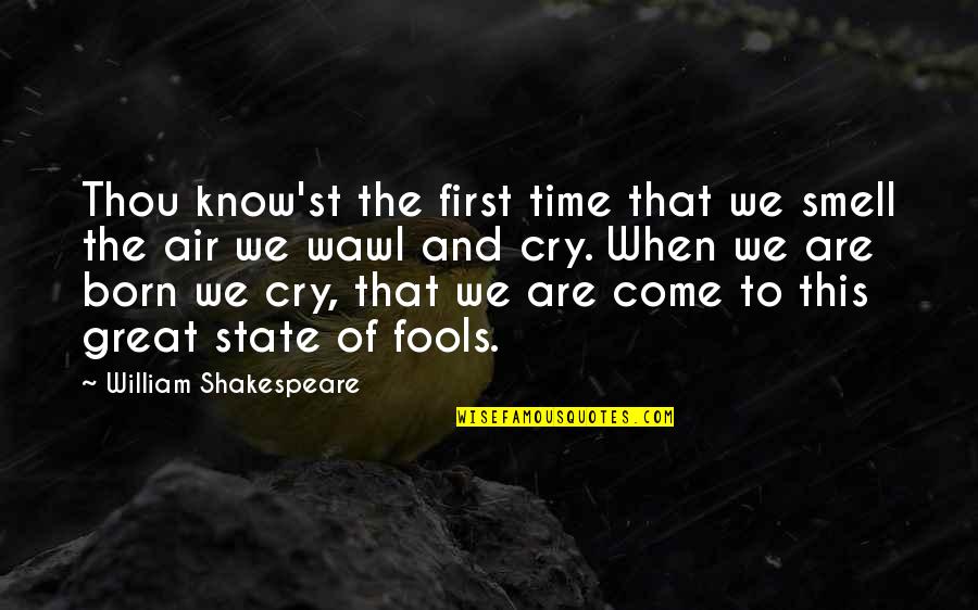My First Born Quotes By William Shakespeare: Thou know'st the first time that we smell