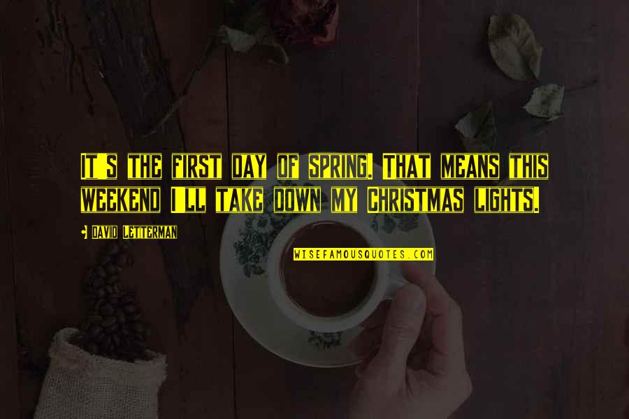 My First Christmas With You Quotes By David Letterman: It's the first day of spring. That means