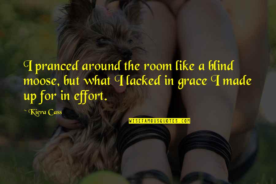 My First Day At College Essay Quotes By Kiera Cass: I pranced around the room like a blind My First Day At College Essay Quotes By Kiera Cass: I pranced around the room like a blind