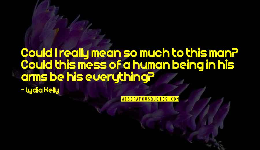 My First Day At College Essay Quotes By Lydia Kelly: Could I really mean so much to this My First Day At College Essay Quotes By Lydia Kelly: Could I really mean so much to this