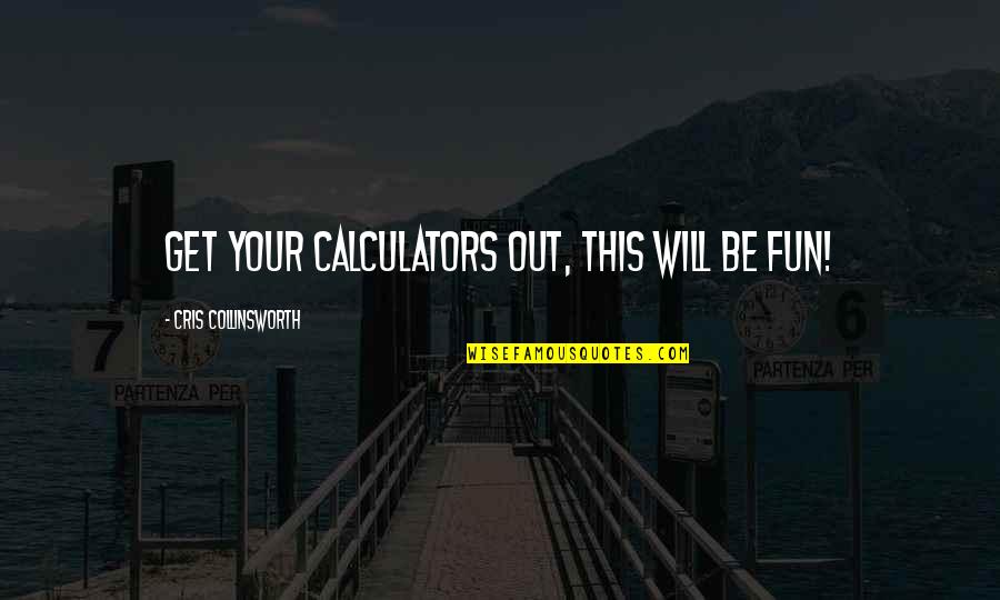 My First Granddaughter Quotes By Cris Collinsworth: Get your calculators out, this will be fun!