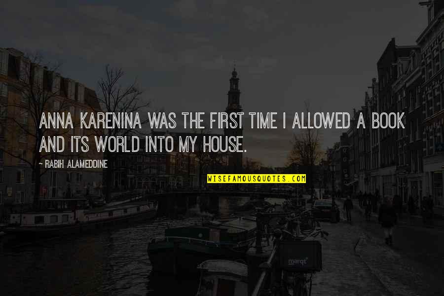 My First House Quotes By Rabih Alameddine: Anna Karenina was the first time I allowed