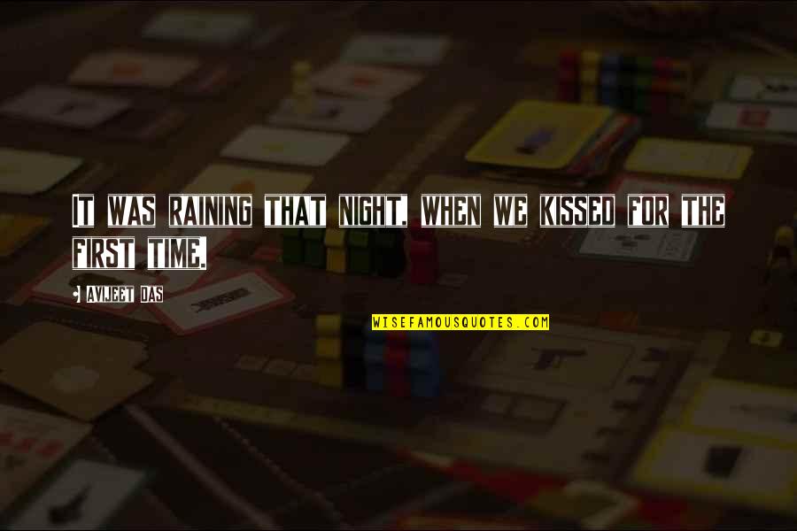 My First Kiss With You Quotes By Avijeet Das: It was raining that night, when we kissed