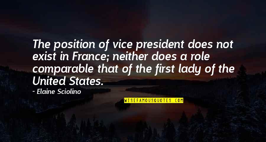 My First Lady Quotes By Elaine Sciolino: The position of vice president does not exist My First Lady Quotes By Elaine Sciolino: The position of vice president does not exist