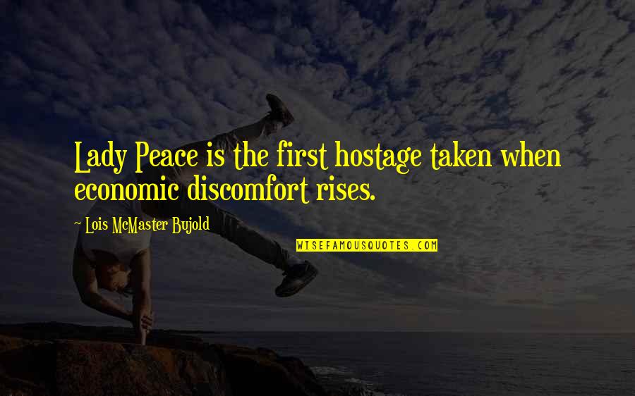 My First Lady Quotes By Lois McMaster Bujold: Lady Peace is the first hostage taken when My First Lady Quotes By Lois McMaster Bujold: Lady Peace is the first hostage taken when
