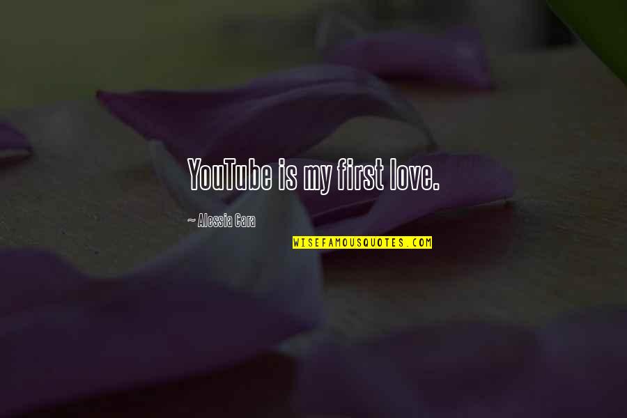 My First Love Quotes By Alessia Cara: YouTube is my first love.