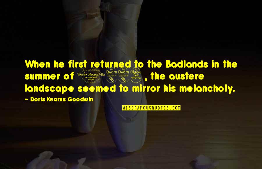 My First Summer Quotes By Doris Kearns Goodwin: When he first returned to the Badlands in My First Summer Quotes By Doris Kearns Goodwin: When he first returned to the Badlands in