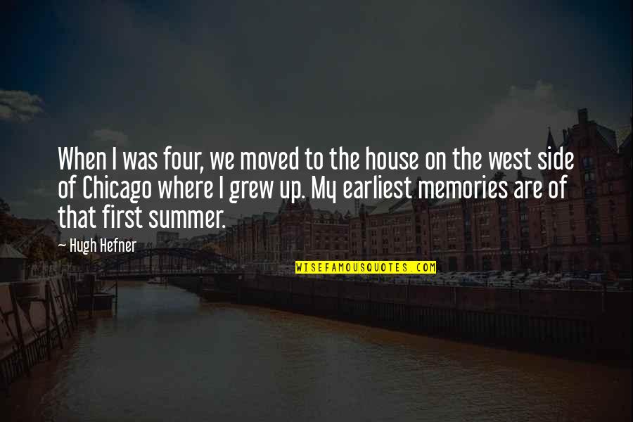 My First Summer Quotes By Hugh Hefner: When I was four, we moved to the My First Summer Quotes By Hugh Hefner: When I was four, we moved to the