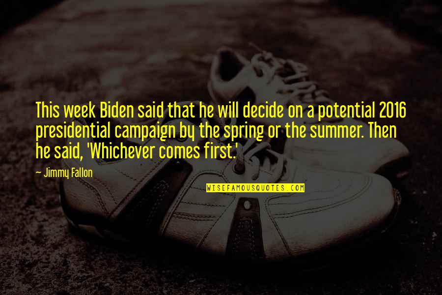 My First Summer Quotes By Jimmy Fallon: This week Biden said that he will decide My First Summer Quotes By Jimmy Fallon: This week Biden said that he will decide