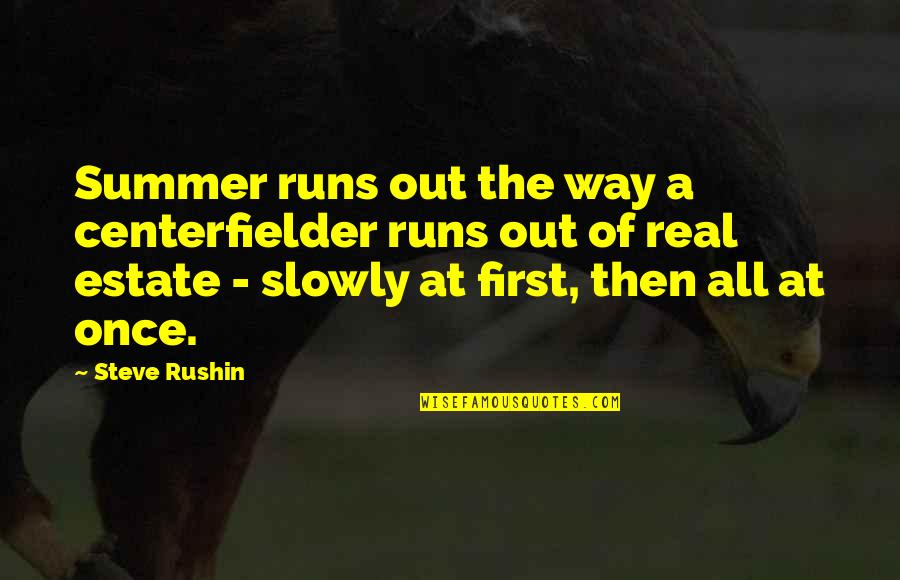 My First Summer Quotes By Steve Rushin: Summer runs out the way a centerfielder runs My First Summer Quotes By Steve Rushin: Summer runs out the way a centerfielder runs