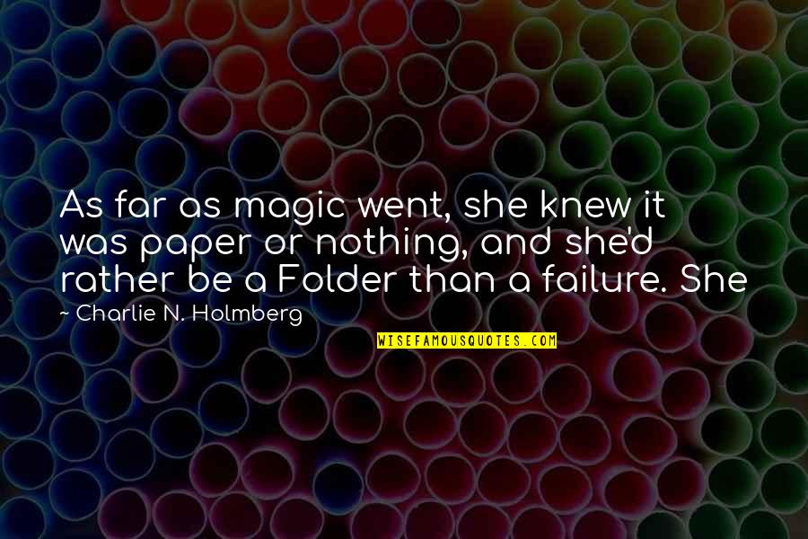 My Folder Quotes By Charlie N. Holmberg: As far as magic went, she knew it