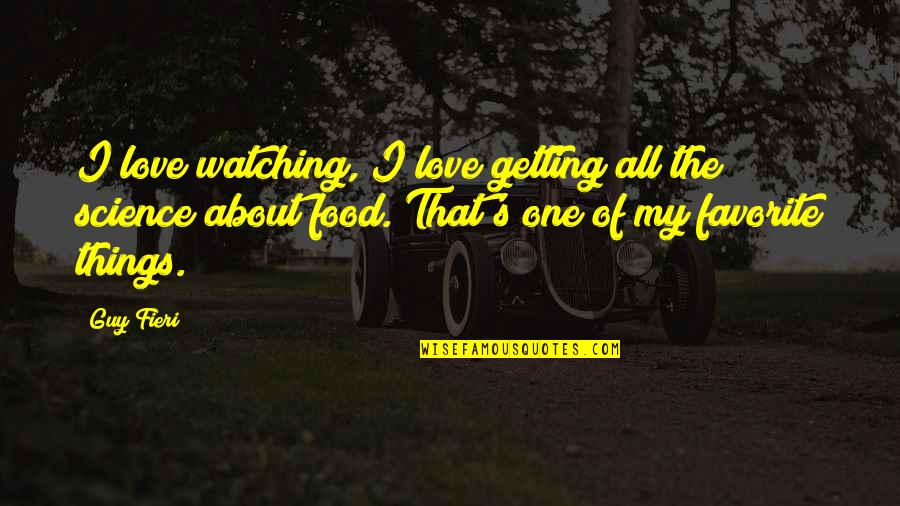 My Food Quotes By Guy Fieri: I love watching, I love getting all the My Food Quotes By Guy Fieri: I love watching, I love getting all the