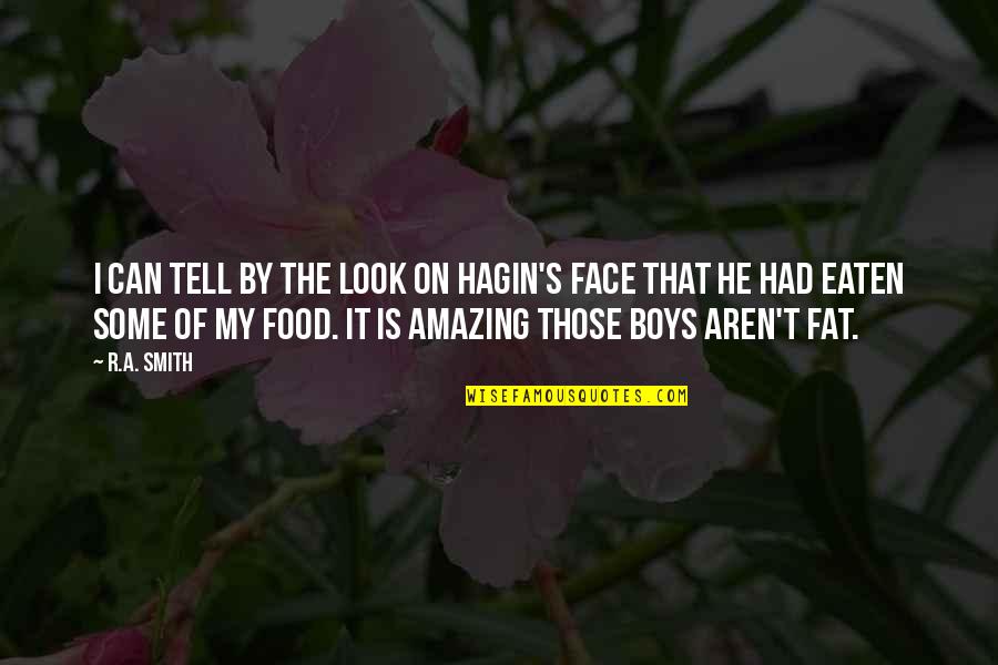 My Food Quotes By R.A. Smith: I can tell by the look on Hagin's My Food Quotes By R.A. Smith: I can tell by the look on Hagin's