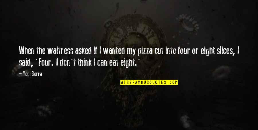 My Food Quotes By Yogi Berra: When the waitress asked if I wanted my My Food Quotes By Yogi Berra: When the waitress asked if I wanted my