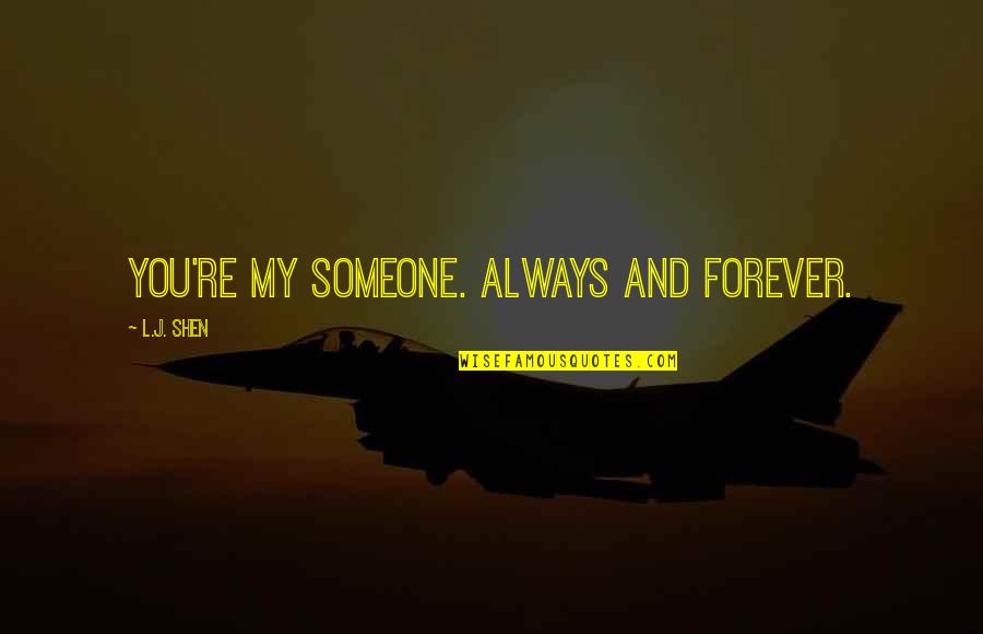 My Forever And Always Quotes By L.J. Shen: You're my someone. Always and forever.