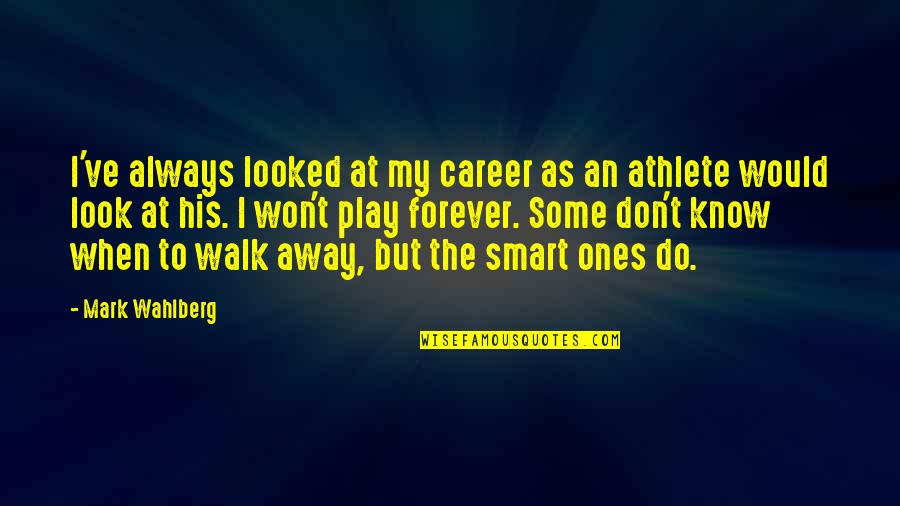 My Forever And Always Quotes By Mark Wahlberg: I've always looked at my career as an