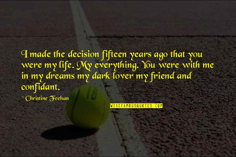 My Friend And Lover Quotes By Christine Feehan: I made the decision fifteen years ago that My Friend And Lover Quotes By Christine Feehan: I made the decision fifteen years ago that