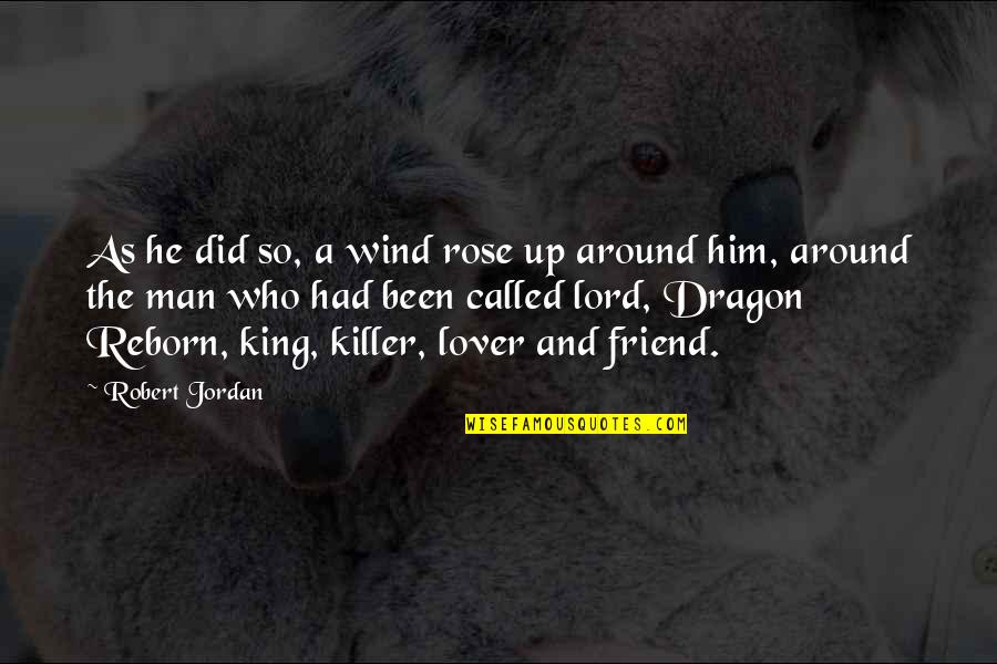 My Friend And Lover Quotes By Robert Jordan: As he did so, a wind rose up My Friend And Lover Quotes By Robert Jordan: As he did so, a wind rose up