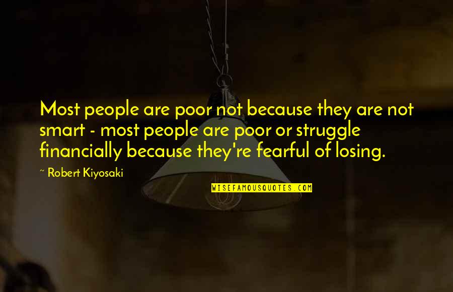 My Friend Passed Away Quotes By Robert Kiyosaki: Most people are poor not because they are My Friend Passed Away Quotes By Robert Kiyosaki: Most people are poor not because they are