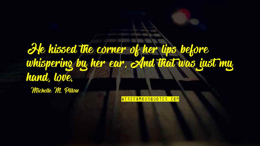 My Friends Are My Power Quotes By Michelle M. Pillow: He kissed the corner of her lips before My Friends Are My Power Quotes By Michelle M. Pillow: He kissed the corner of her lips before