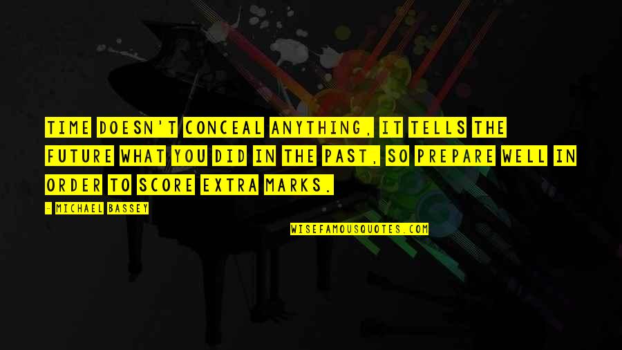 My Future Is You Quotes By Michael Bassey: Time doesn't conceal anything, it tells the future My Future Is You Quotes By Michael Bassey: Time doesn't conceal anything, it tells the future