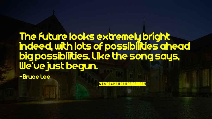 My Future Looks Bright Quotes By Bruce Lee: The future looks extremely bright indeed, with lots My Future Looks Bright Quotes By Bruce Lee: The future looks extremely bright indeed, with lots