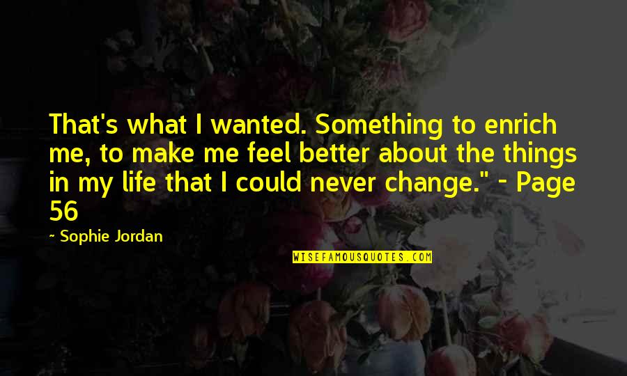 My Future Plans Quotes By Sophie Jordan: That's what I wanted. Something to enrich me,