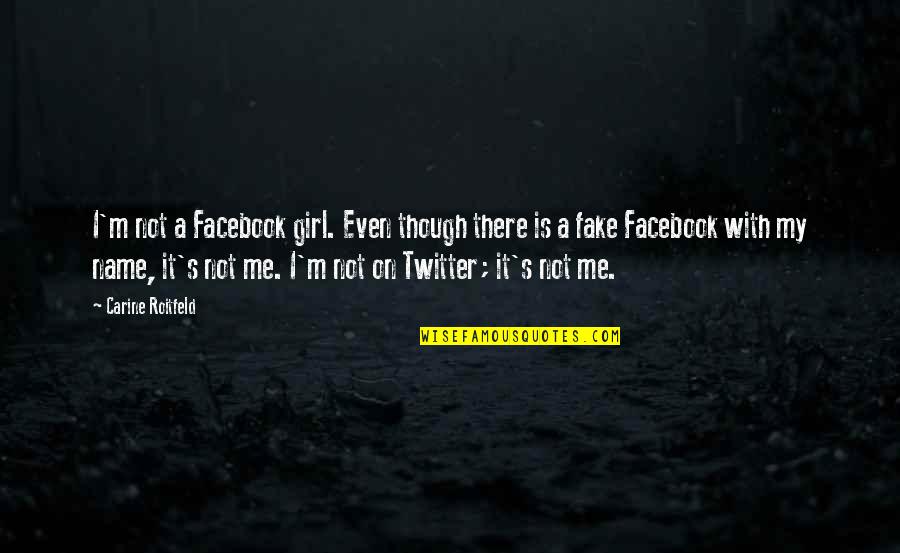 My Girl Twitter Quotes By Carine Roitfeld: I'm not a Facebook girl. Even though there