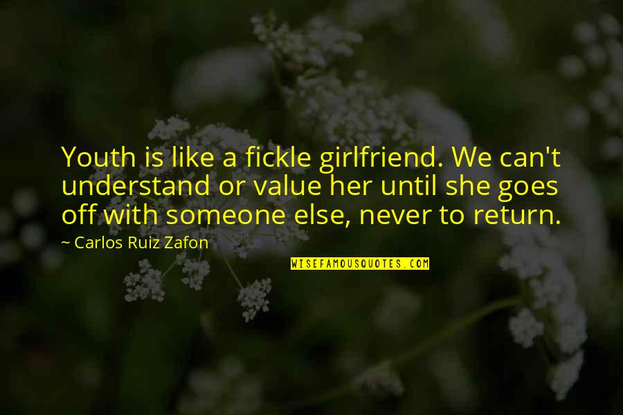 My Girlfriend Can't Quotes By Carlos Ruiz Zafon: Youth is like a fickle girlfriend. We can't My Girlfriend Can't Quotes By Carlos Ruiz Zafon: Youth is like a fickle girlfriend. We can't