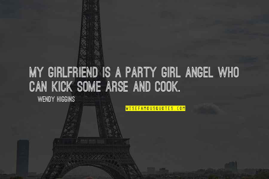 My Girlfriend Can't Quotes By Wendy Higgins: My girlfriend is a party girl angel who
